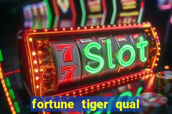 fortune tiger qual a melhor plataforma